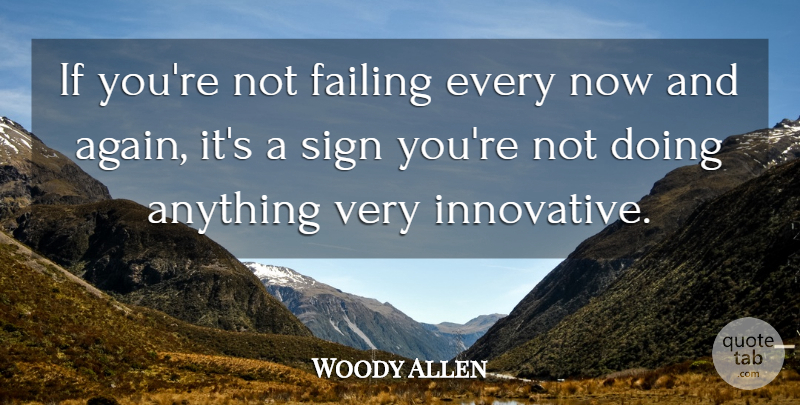 Woody Allen Quote About Inspirational, Motivational, Positive: If Youre Not Failing Every...