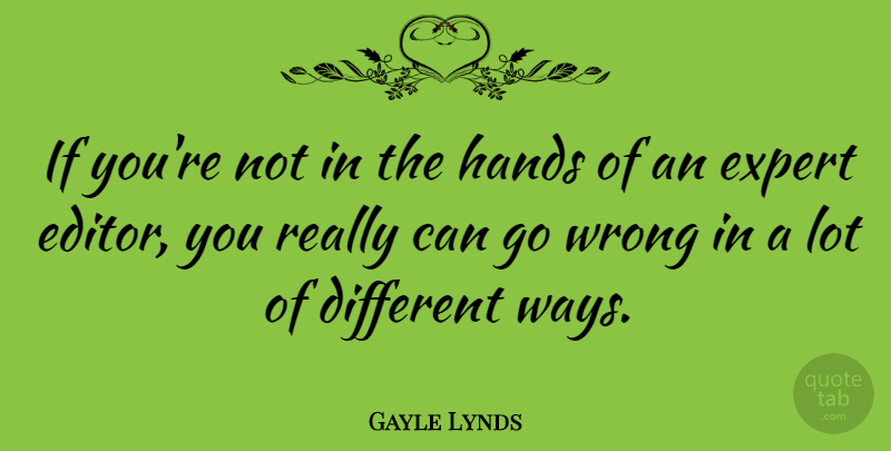 Gayle Lynds Quote About undefined: If Youre Not In The...