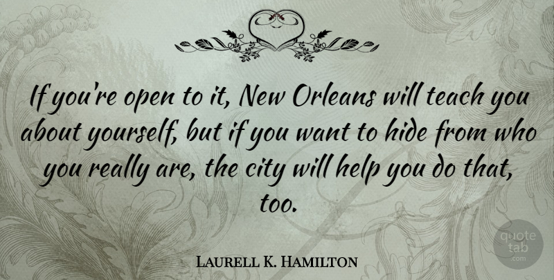 Laurell K. Hamilton Quote About Cities, New Orleans, Want: If Youre Open To It...