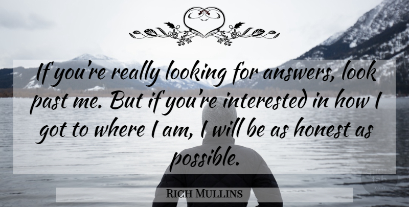 Rich Mullins Quote About Past, Answers, Looks: If Youre Really Looking For...