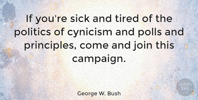 George W. Bush Quote About Funny, Witty, Tired: If Youre Sick And Tired...