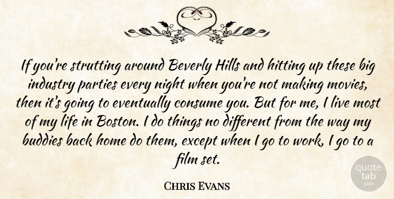 Chris Evans Quote About Beverly, Buddies, Consume, Eventually, Except: If Youre Strutting Around Beverly...