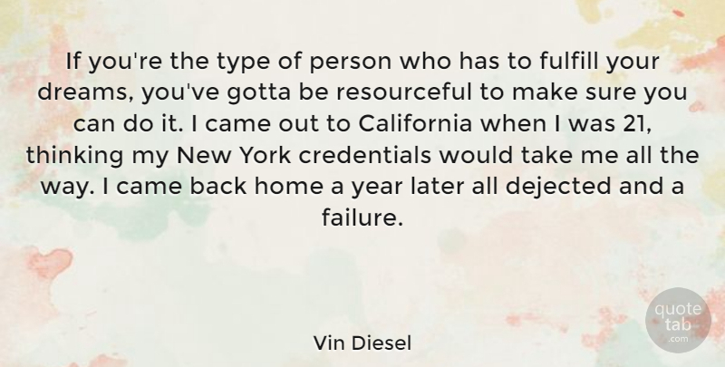 Vin Diesel Quote About Inspirational, Dream, New York: If Youre The Type Of...