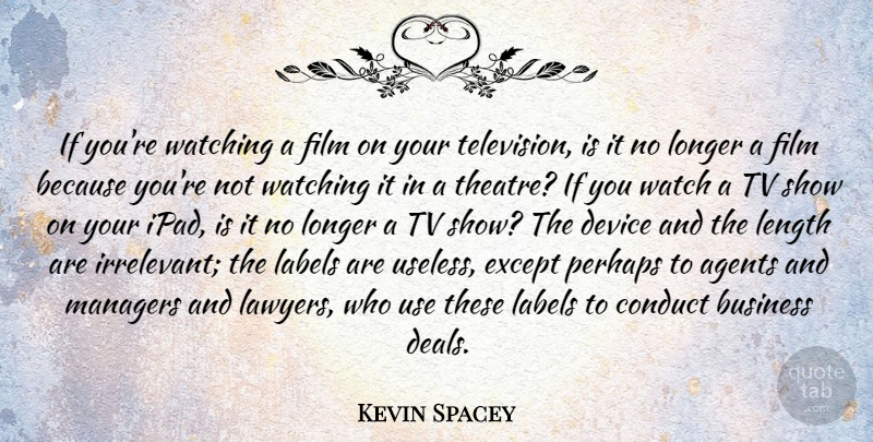 Kevin Spacey Quote About Tv Shows, Ipads, Business Deals: If Youre Watching A Film...