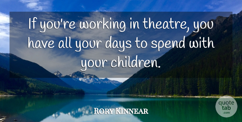 Rory Kinnear Quote About undefined: If Youre Working In Theatre...