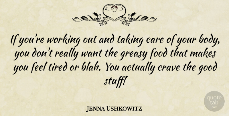 Jenna Ushkowitz Quote About Tired, Work Out, Body: If Youre Working Out And...