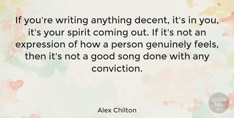 Alex Chilton Quote About Song, Writing, Expression: If Youre Writing Anything Decent...