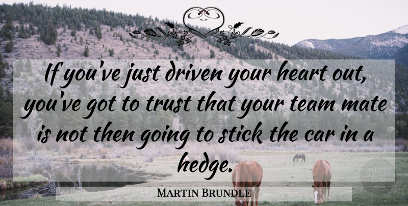 Martin Brundle Quote About Car, Driven, Heart, Mate, Stick: If Youve Just Driven Your...