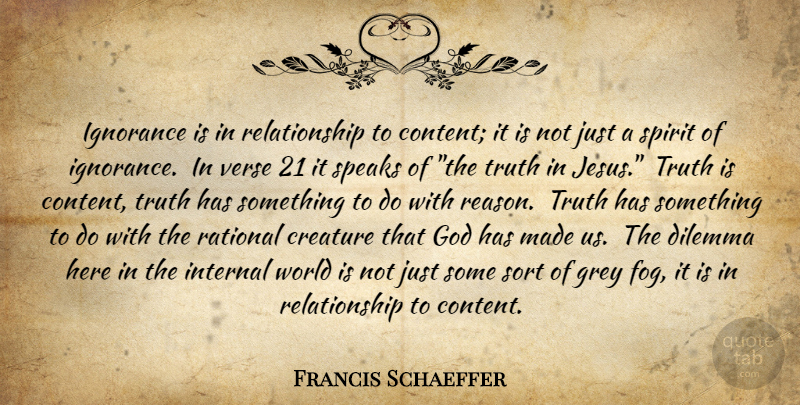 Francis Schaeffer Quote About God, Jesus, Ignorance: Ignorance Is In Relationship To...