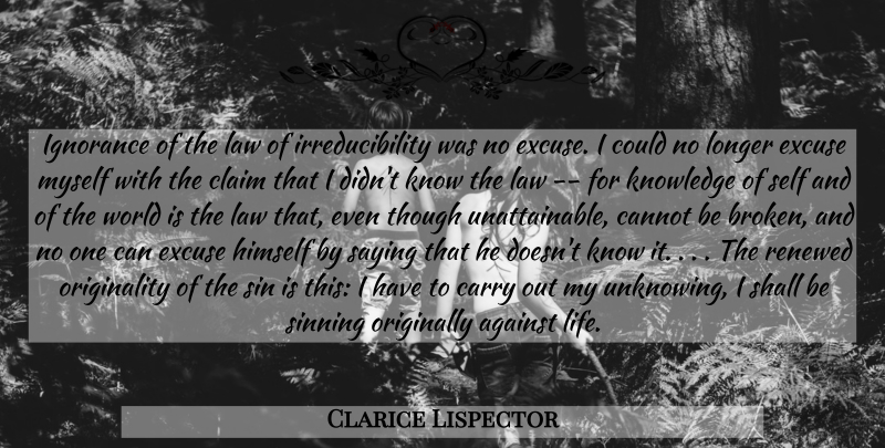 Clarice Lispector Quote About Ignorance, Self, Law: Ignorance Of The Law Of...