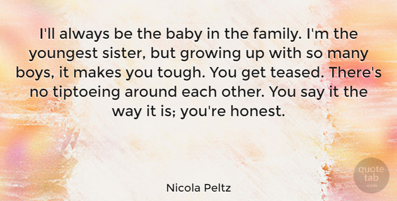 Nicola Peltz Quote About Baby, Growing Up, Boys: Ill Always Be The Baby...