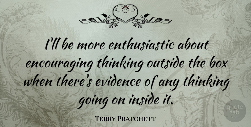 Terry Pratchett Quote About Life, Encouraging, Beautiful: Ill Be More Enthusiastic About...