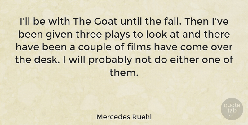 Mercedes Ruehl Quote About Couple, Fall, Play: Ill Be With The Goat...