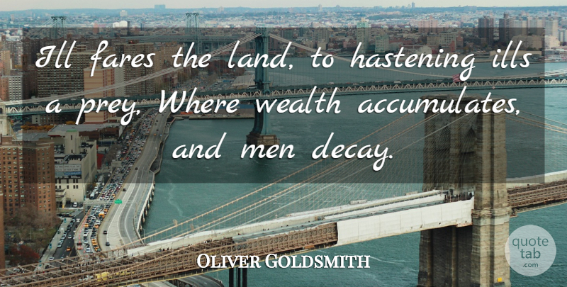 Oliver Goldsmith Quote About Men, Land, Decay: Ill Fares The Land To...