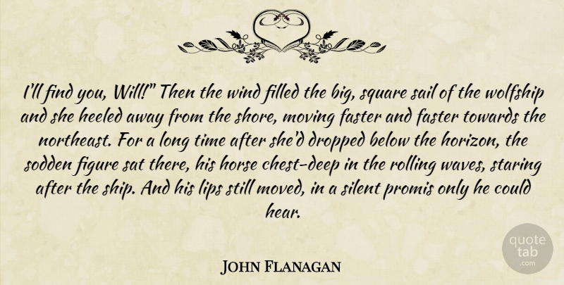 John Flanagan Quote About Horse, Moving, Squares: Ill Find You Will Then...