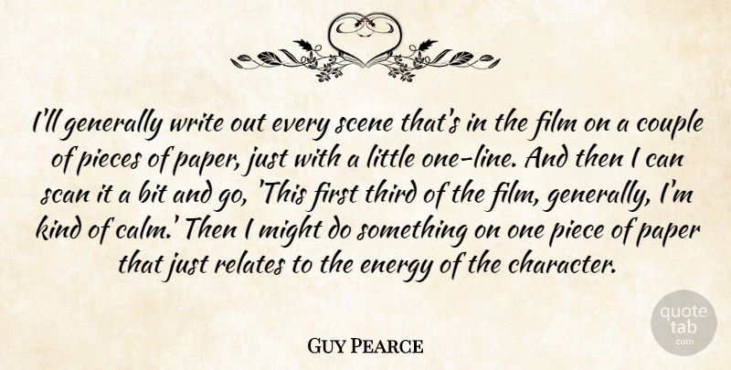 Guy Pearce Quote About Couple, Character, Writing: Ill Generally Write Out Every...