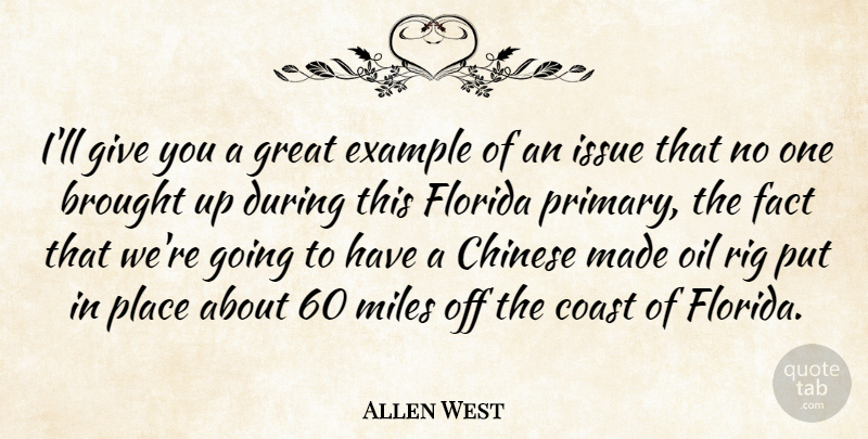 Allen West Quote About Oil, Issues, Florida: Ill Give You A Great...