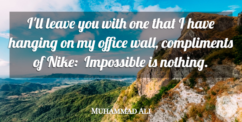 Muhammad Ali Quote About Nike, Wall, Office: Ill Leave You With One...