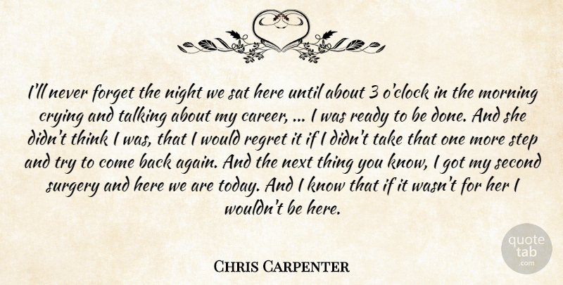 Chris Carpenter Quote About Crying, Forget, Morning, Next, Night: Ill Never Forget The Night...