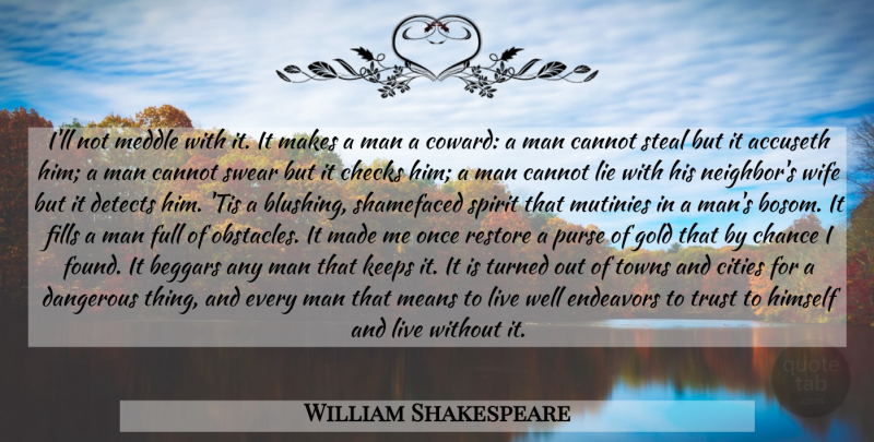 William Shakespeare Quote About Lying, Mean, Men: Ill Not Meddle With It...