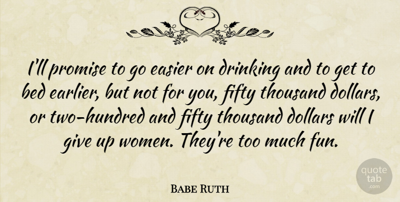 Babe Ruth Quote About Sports, Baseball, Giving Up: Ill Promise To Go Easier...