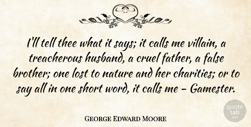 George Edward Moore Quote About Brother, Husband, Father: Ill Tell Thee What It...