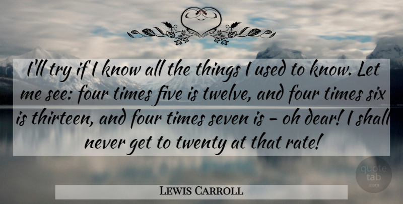 Lewis Carroll Quote About Trying, Wonderland, Four: Ill Try If I Know...