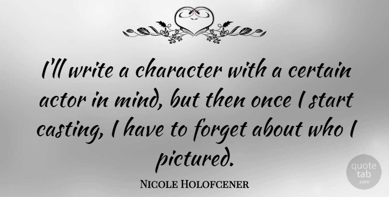 Nicole Holofcener Quote About Certain: Ill Write A Character With...
