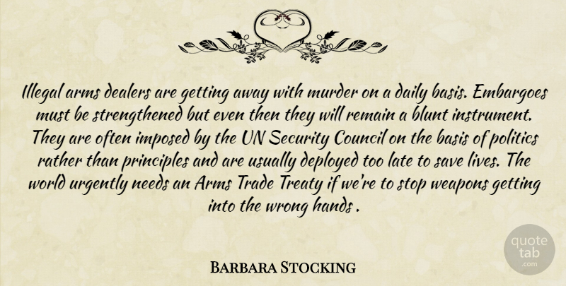 Barbara Stocking Quote About Arms, Basis, Blunt, Council, Daily: Illegal Arms Dealers Are Getting...