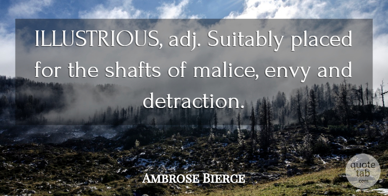Ambrose Bierce Quote About Envy, Malice: Illustrious Adj Suitably Placed For...