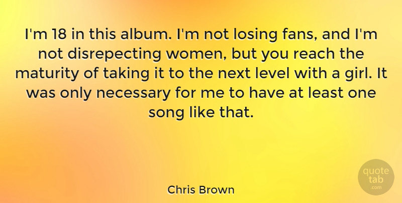 Chris Brown Quote About Girl, Song, Maturity: Im 18 In This Album...