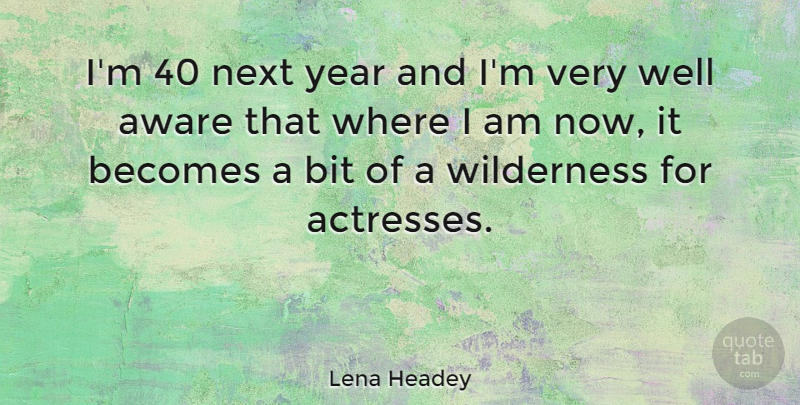 Lena Headey Quote About Years, Next Year, Actresses: Im 40 Next Year And...