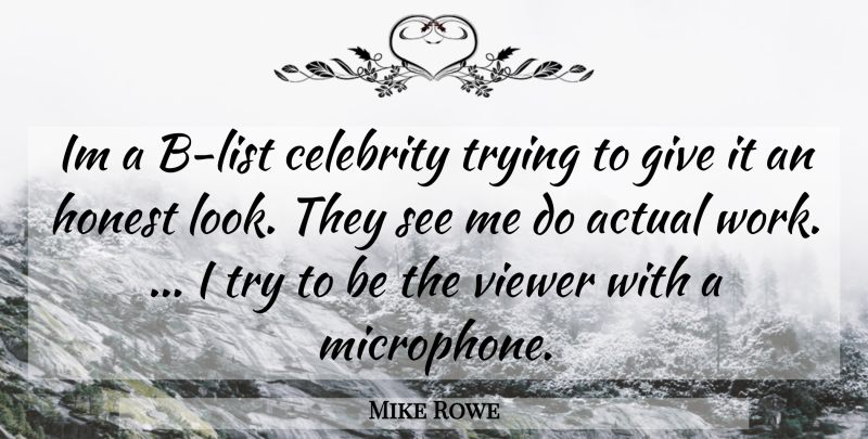 Mike Rowe Quote About Giving, Trying, Lists: Im A B List Celebrity...