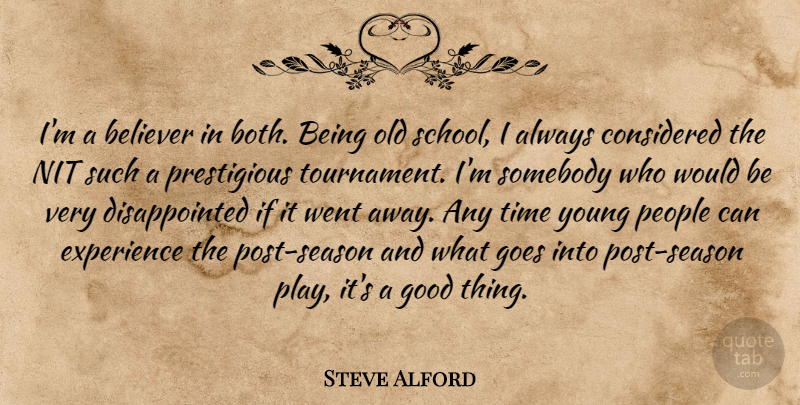 Steve Alford Quote About Believer, Considered, Experience, Goes, Good: Im A Believer In Both...