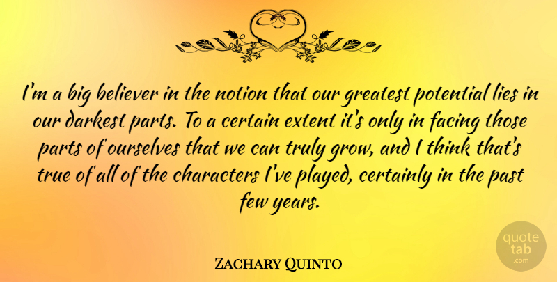 Zachary Quinto Quote About Lying, Character, Past: Im A Big Believer In...