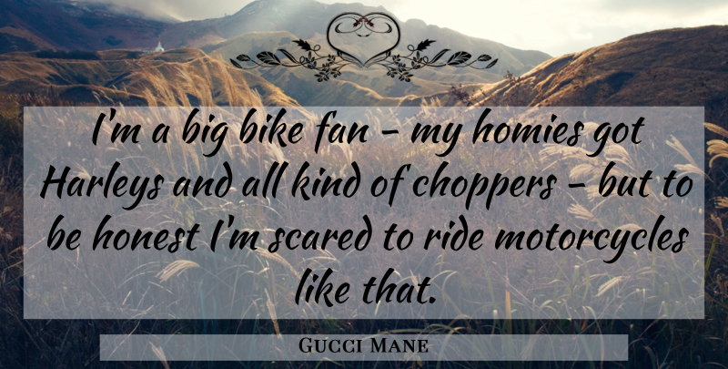Gucci Mane Quote About Motorcycle, Fans, Scared: Im A Big Bike Fan...