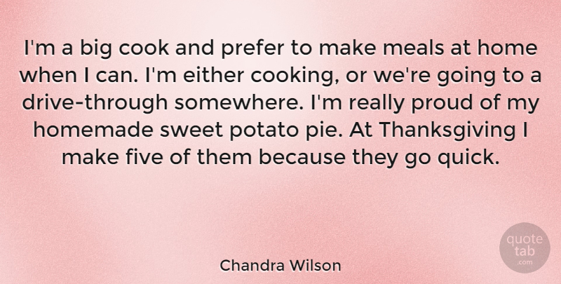 Chandra Wilson Quote About Sweet, Home, Pie: Im A Big Cook And...