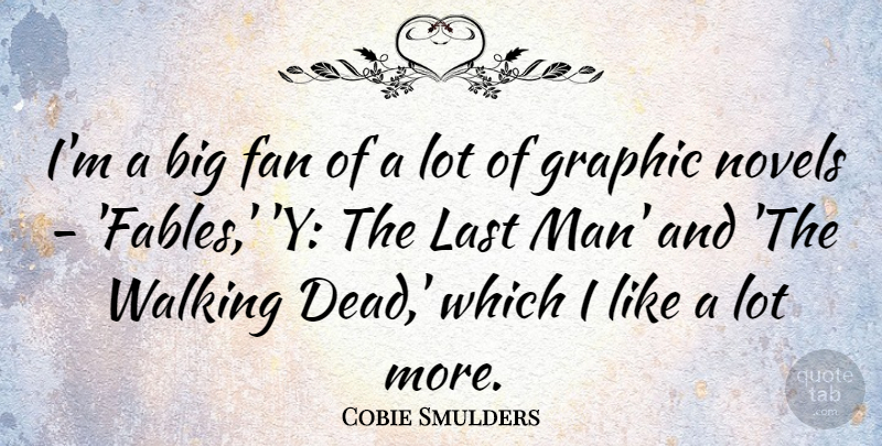 Cobie Smulders Quote About Men, Walking Dead, Fables: Im A Big Fan Of...