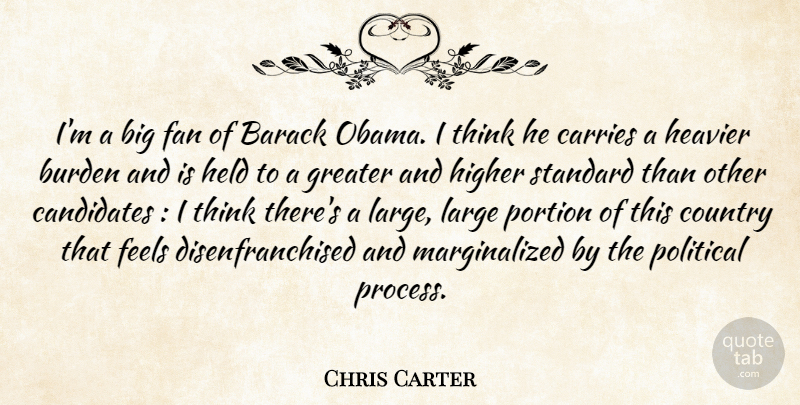 Chris Carter Quote About Barack, Candidates, Carries, Country, Fan: Im A Big Fan Of...