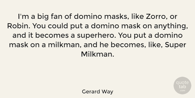Gerard Way Quote About Superhero, Zorro, Robins: Im A Big Fan Of...