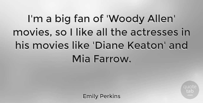 Emily Perkins Quote About Actresses, Fans, Mia: Im A Big Fan Of...