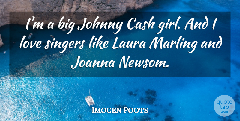 Imogen Poots Quote About Girl, Cash, Singers: Im A Big Johnny Cash...