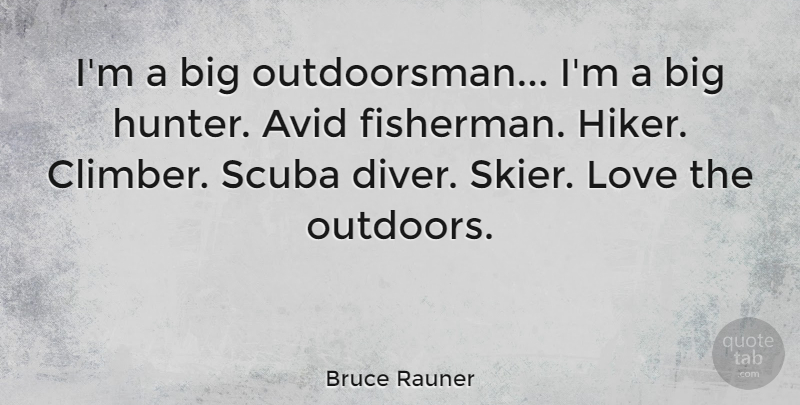Bruce Rauner Quote About Avid, Love, Scuba: Im A Big Outdoorsman Im...