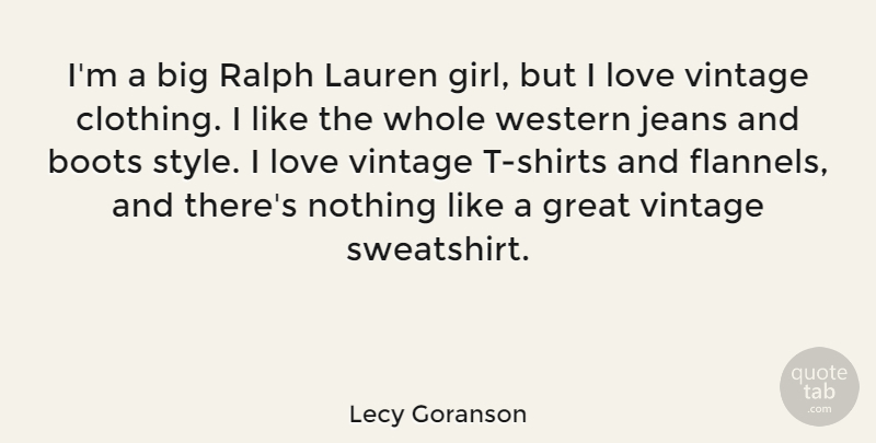 Lecy Goranson Quote About Boots, Great, Jeans, Lauren, Love: Im A Big Ralph Lauren...