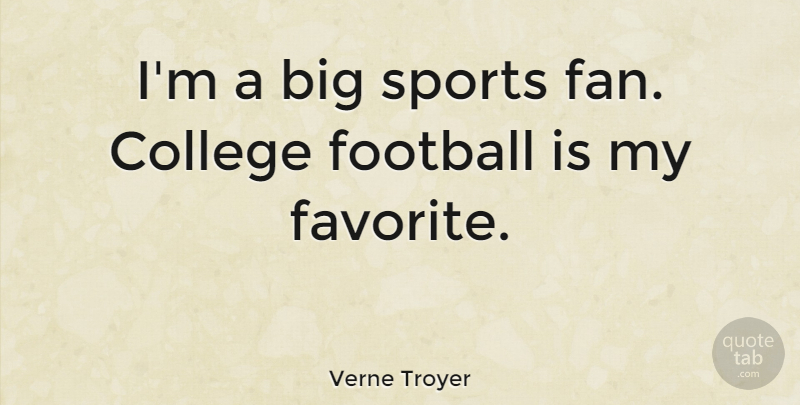 Verne Troyer Quote About Sports, Football, College: Im A Big Sports Fan...