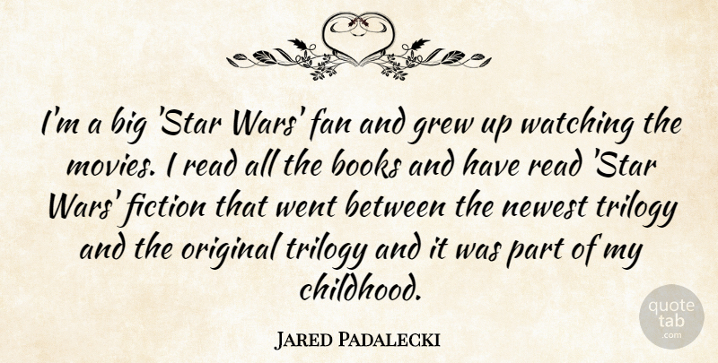Jared Padalecki Quote About Stars, War, Book: Im A Big Star Wars...