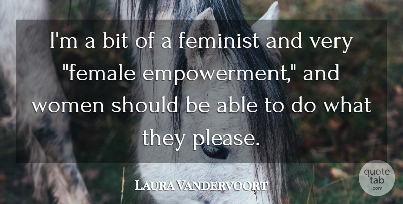 Laura Vandervoort Quote About Feminist, Empowerment, Able: Im A Bit Of A...