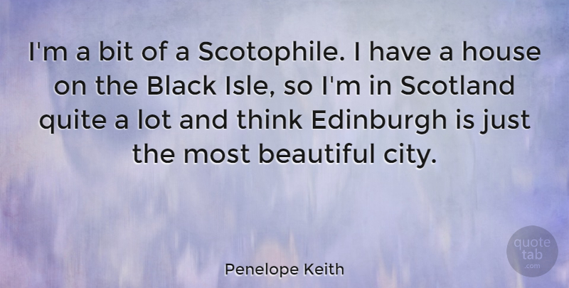Penelope Keith Quote About Beautiful, Thinking, Cities: Im A Bit Of A...