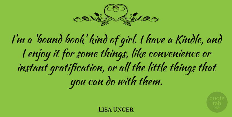 Lisa Unger Quote About Instant: Im A Bound Book Kind...