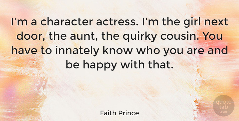 Faith Prince Quote About Next, Quirky: Im A Character Actress Im...